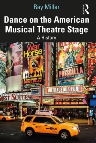 Dance on the American Musical Theatre Stage: A History Taylor & Francis Ltd.