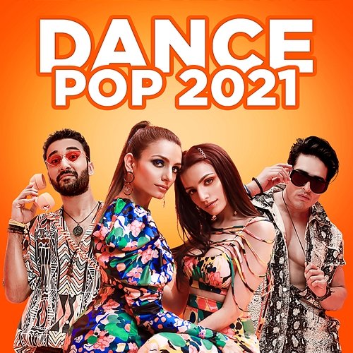 Dance Pop 2021 Various Artists