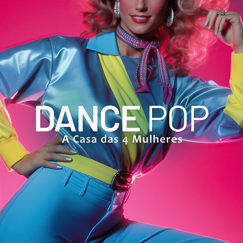 Dance Pop A Casa das 4 Mulheres