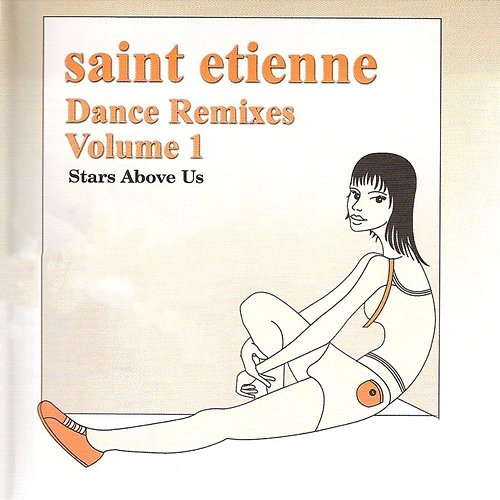Dance Remixes, Vol. 1: Stars Above Us Saint Etienne