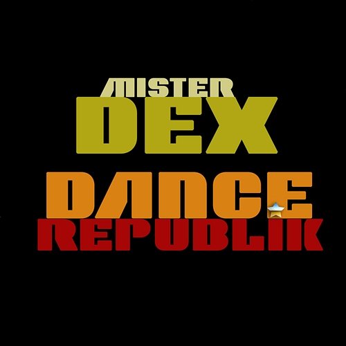 Dance Republik Mister Dex