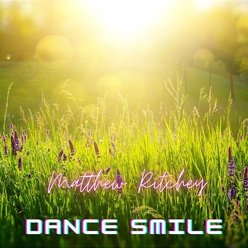 Dance Smile Matthew Ritchey