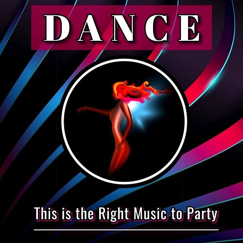 Dance: This Is the Right Music to Party Various Artists