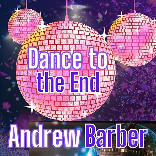 Dance to the End Andrew Barber