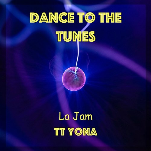 Dance to the Tunes La Jam feat. TT Yona