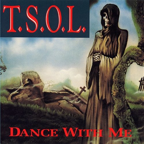 Dance With Me T.S.O.L.
