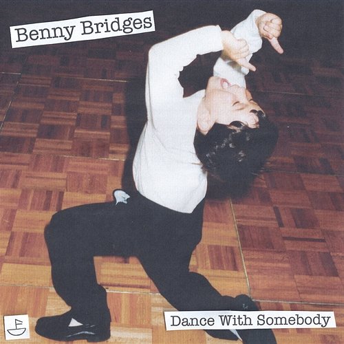 Dance With Somebody Benny Bridges
