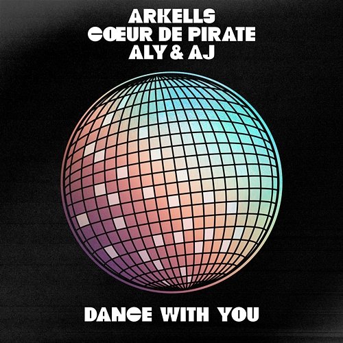 Dance With You Arkells, Cœur De Pirate, Aly & AJ