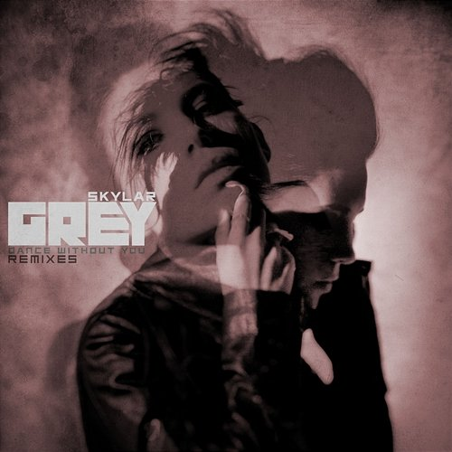 Dance Without You Skylar Grey