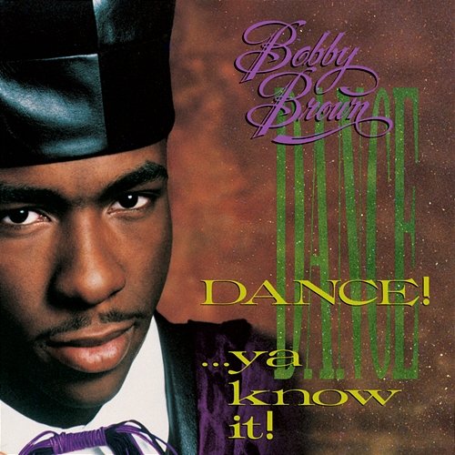 Dance...Ya Know It! Bobby Brown