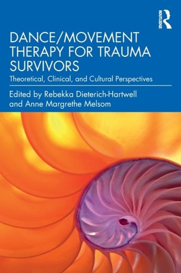 DanceMovement Therapy for Trauma Survivors: Theoretical, Clinical, and Cultural Perspectives Anne Margrethe Melsom