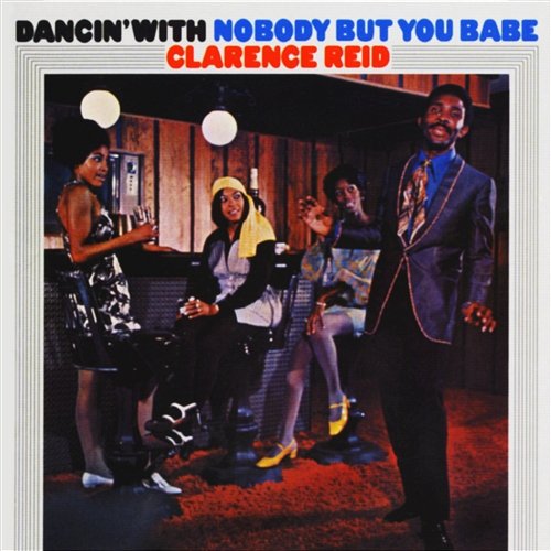 Dancin' With Nobody But You Babe Clarence Reid