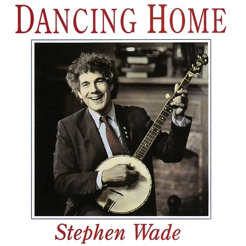 Dancing Home Stephen Wade