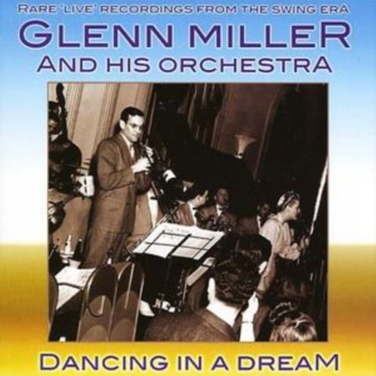 Dancing In A Dream Glenn Miller & His Orchestra