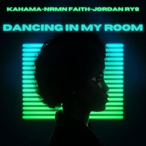 Dancing In My Room KaHama, NrmnFaith, Jordan Rys