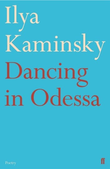 Dancing in Odessa Ilya Kaminsky