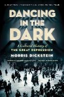 Dancing in the Dark: A Cultural History of the Great Depression Dickstein Morris