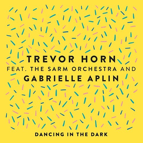 Dancing in the Dark Trevor Horn, Gabrielle Aplin, The Sarm Orchestra