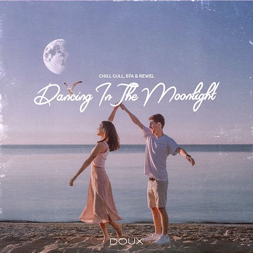 Dancing In The Moonlight EFA & REWEL, Chill Gull