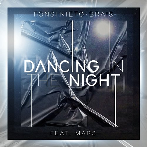 Dancing In The Night Fonsi Nieto, Brais feat. Marc