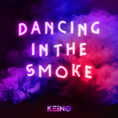 Dancing In The Smoke KEiiNO