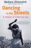 Dancing in the Streets Ehrenreich Barbara