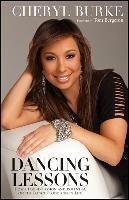 Dancing Lessons: How I Found Passion and Potential on the Dance Floor and in Life Burke Cheryl