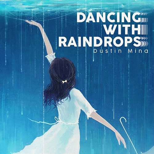 Dancing With Raindrops Dustin Mina