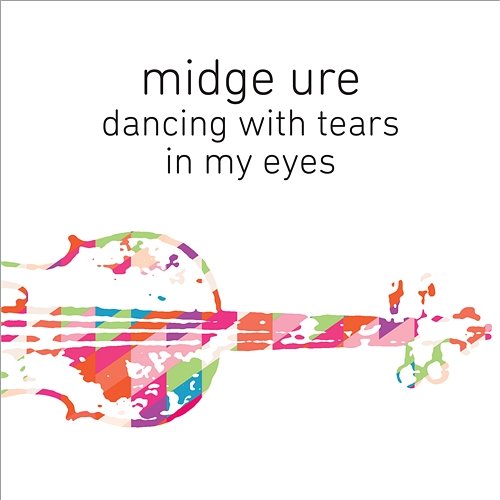 Dancing with Tears in My Eyes Midge Ure