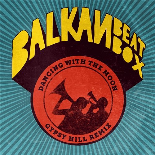 Dancing With The Moon (Gypsy Hill Remix) Balkan Beat Box