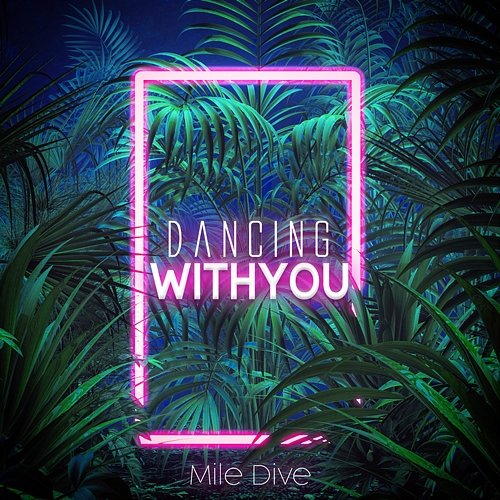 Dancing with You Mile Dive