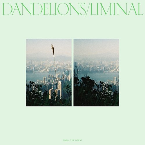 Dandelions/Liminal Emmy The Great