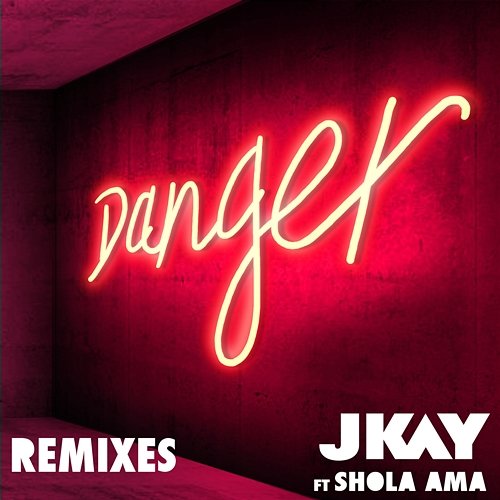 Danger (Cahill Remixes) JKAY feat. Shola Ama