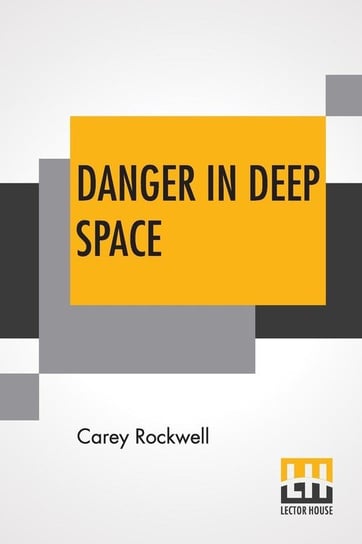 Danger In Deep Space Rockwell Carey