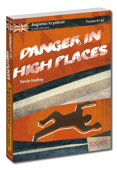 Danger in high places. Angielski kryminał z ćwiczeniami Hadley Kevin