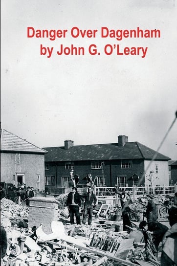 Danger Over Dagenham John Gerard O'Leary