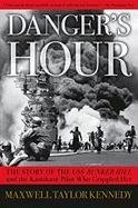 Danger's Hour: The Story of the USS Bunker Hill and the Kamikaze Pilot Who Crippled Her Kennedy Maxwell Taylor