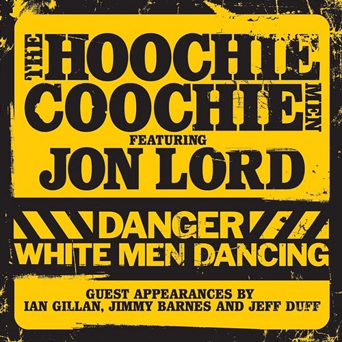 Danger: White Men Dancing Jon Lord & The Hoochie Coochie Men