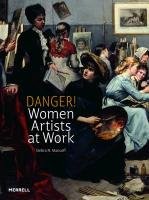 Danger! Women Artists at Work Mancoff Debra N.