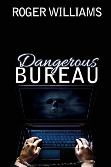 Dangerous Bureau Williams Roger