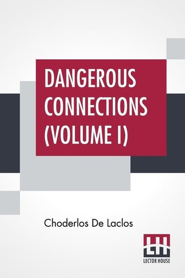 Dangerous Connections (Volume I) Laclos Choderlos de