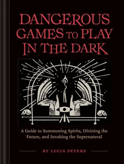 Dangerous Games to Play in the Dark Lucia Peters