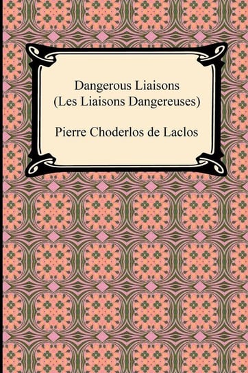 Dangerous Liaisons (Les Liaisons Dangereuses) Choderlos De Laclos Pierre