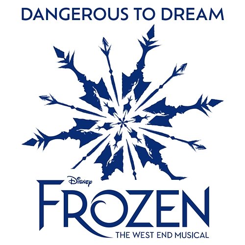 Dangerous to Dream Samantha Barks, Disney’s Frozen the Musical – London Cast
