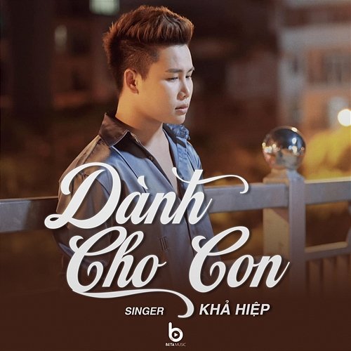 Dành Cho Con Khả Hiệp & Beta Music