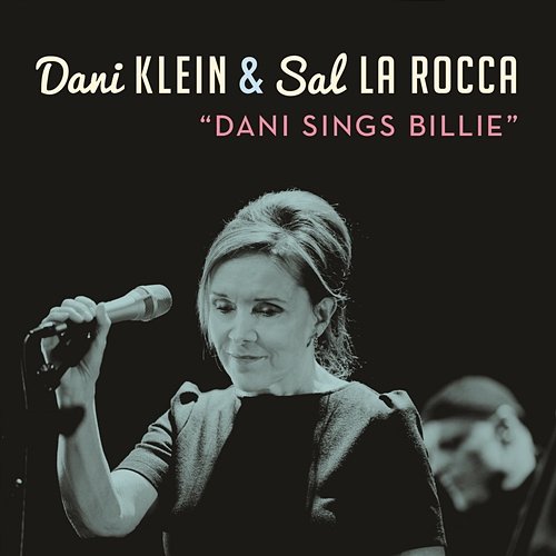 Dani Sings Billie Dani Klein, Sal La Rocca