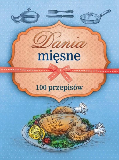 Dania mięsne. 100 przepisów Krawczyk Marta, Szydłowska Marta