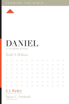 Daniel: A 12-Week Study Wilson Todd