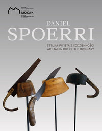 Daniel Spoerri. Sztuka wyjęta z codzienności Daniel Spoerri