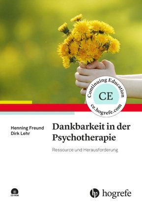 Dankbarkeit in der Psychotherapie, m. CD-ROM Hogrefe Verlag
